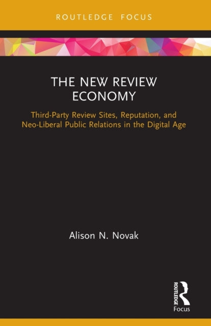 The New Review Economy: Third-Party Review Sites, Reputation, and Neo-Liberal Public Relations in the Digital Age