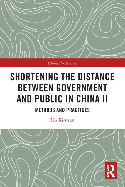 Shortening the Distance between Government and Public in China II: Methods and Practices