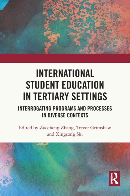 International Student Education in Tertiary Settings: Interrogating Programs and Processes in Diverse Contexts