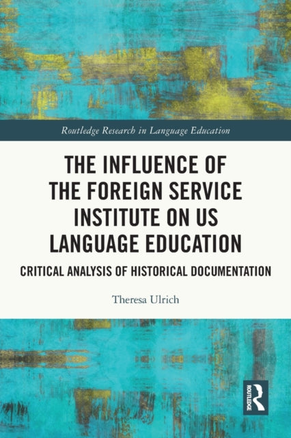The Influence of the Foreign Service Institute on US Language Education: Critical Analysis of Historical Documentation