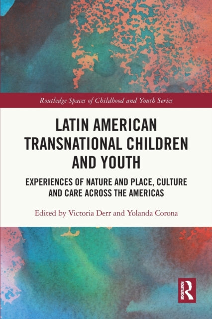 Latin American Transnational Children and Youth: Experiences of Nature and Place, Culture and Care Across the Americas