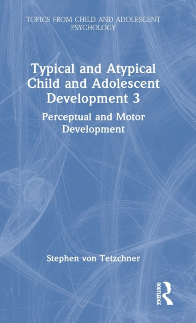 Typical and Atypical Child Development 3 Perceptual and Motor Development: Perceptual and Motor Development