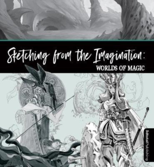 Sketching From the Imagination: Worlds of Magic
