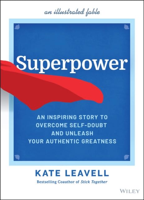 Superpower - An Inspiring Story to Overcome Self-Doubt and Unleash Your Authentic Greatness