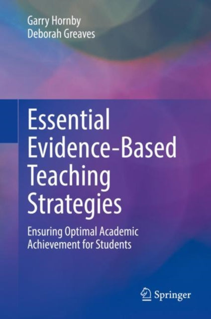 Essential Evidence-Based Teaching Strategies: Ensuring Optimal Academic Achievement for Students