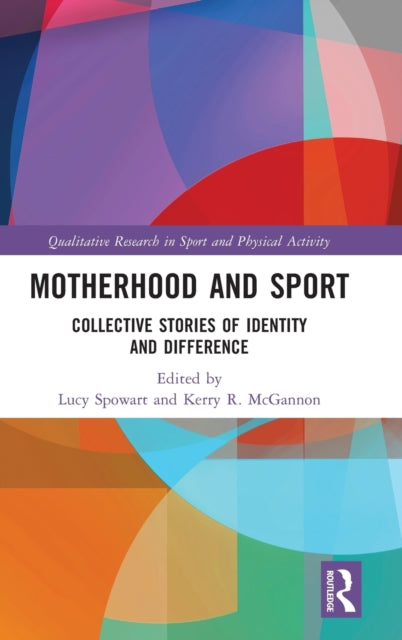 Motherhood and Sport: Collective Stories of Identity and Difference