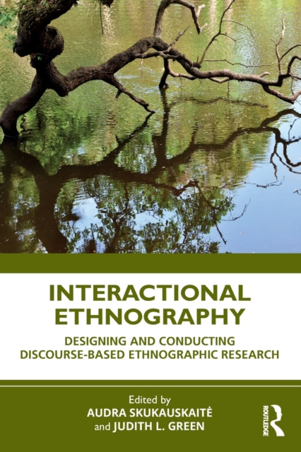 Interactional Ethnography: Designing and Conducting Discourse-Based Ethnographic Research
