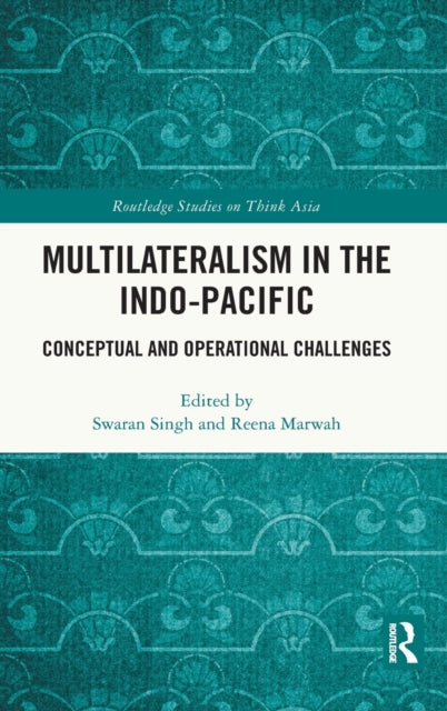 Multilateralism in the Indo-Pacific: Conceptual and Operational Challenges