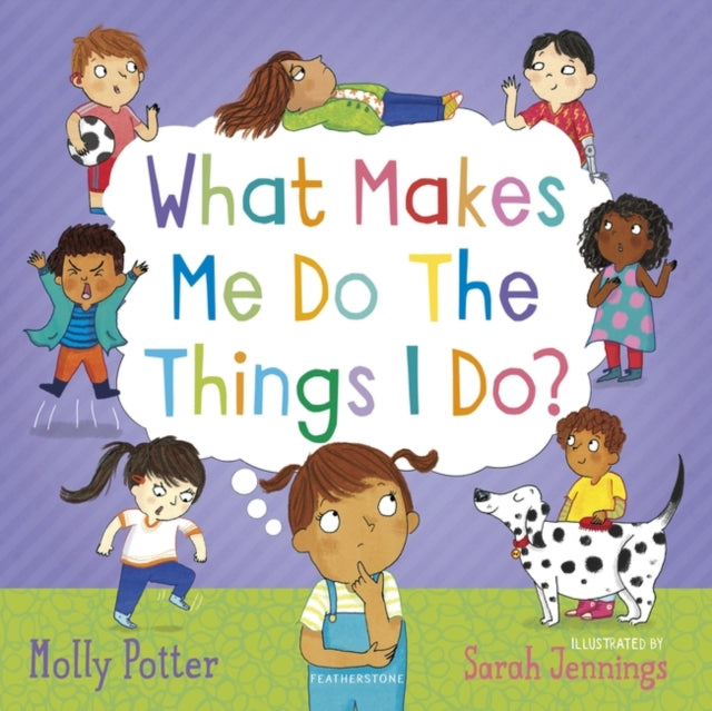 What Makes Me Do The Things I Do?: A picture book for talking about behaviour and emotions with children