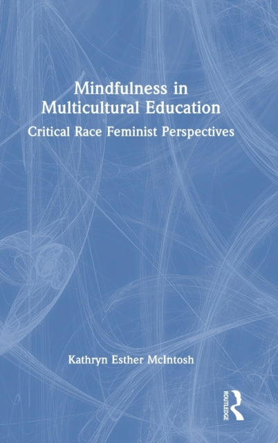 Mindfulness in Multicultural Education: Critical Race Feminist Perspectives