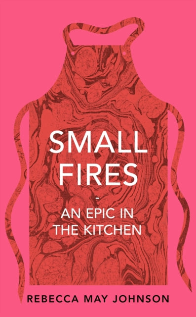 Small Fires: An Epic in the Kitchen