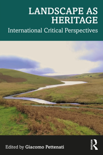 Landscape as Heritage: International Critical Perspectives