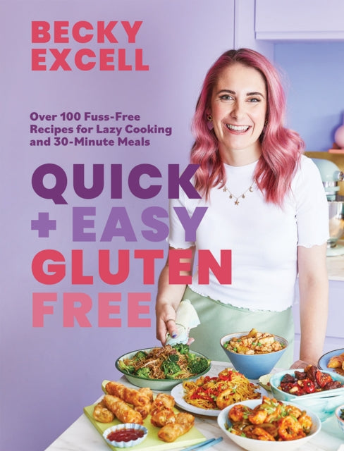 Quick and Easy Gluten Free: Over 100 Fuss-Free Recipes for Lazy Cooking and 30-Minute Meals