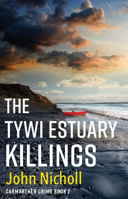 The Tywi Estuary Killings: A gripping, gritty crime mystery from John Nicholl for 2022