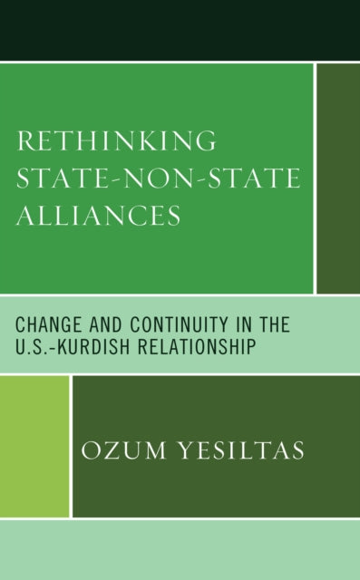 Rethinking State-Non-State Alliances: Change and Continuity in the U.S.-Kurdish Relationship