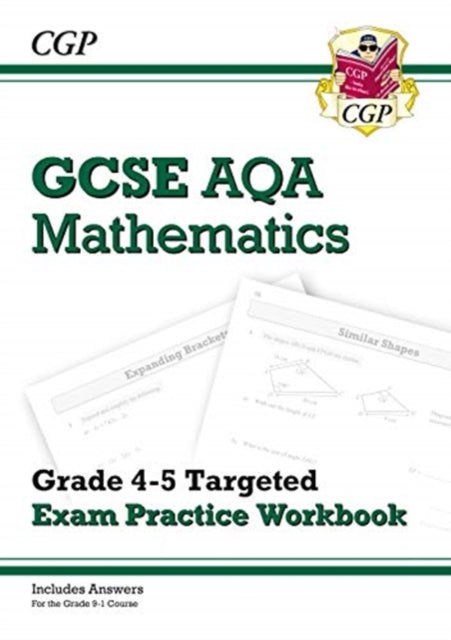 New GCSE Maths AQA Grade 4-5 Targeted Exam Practice Workbook (includes Answers)