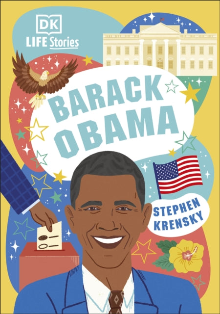 DK Life Stories Barack Obama: Amazing People Who Have Shaped Our World