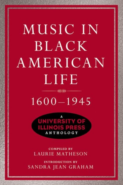 Music in Black American Life, 1600-1945: A University of Illinois Press Anthology