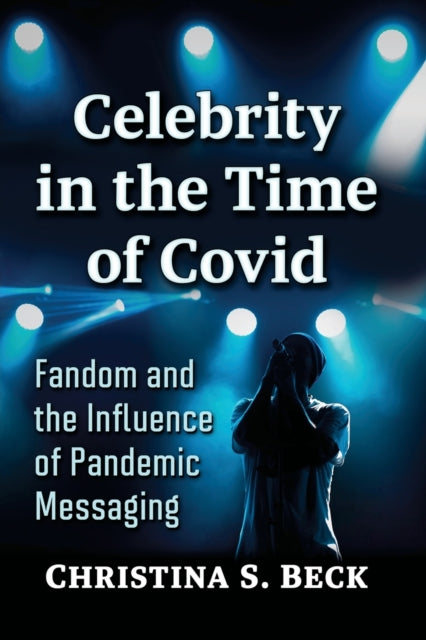 Celebrity in the Time of Covid: Fandom and the Influence of Pandemic Messaging