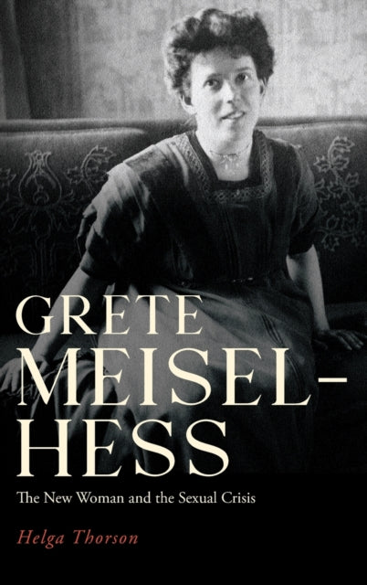 Grete Meisel-Hess: The New Woman and the Sexual Crisis