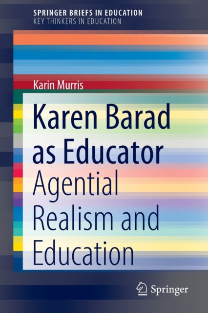 Karen Barad as Educator: Agential Realism and Education