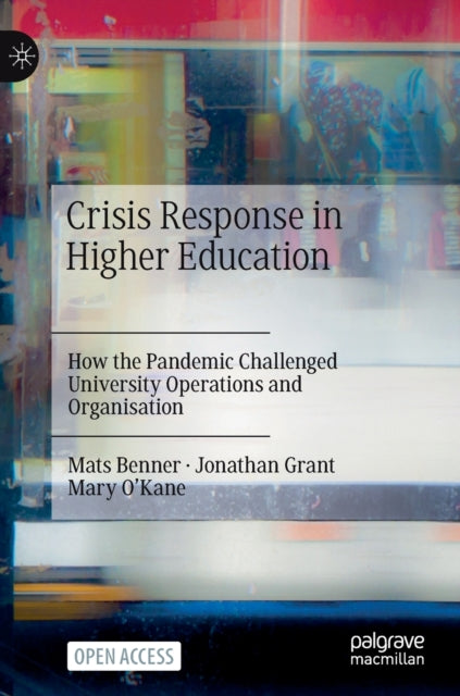 Crisis Response in Higher Education: How the Pandemic Challenged University Operations and Organisation