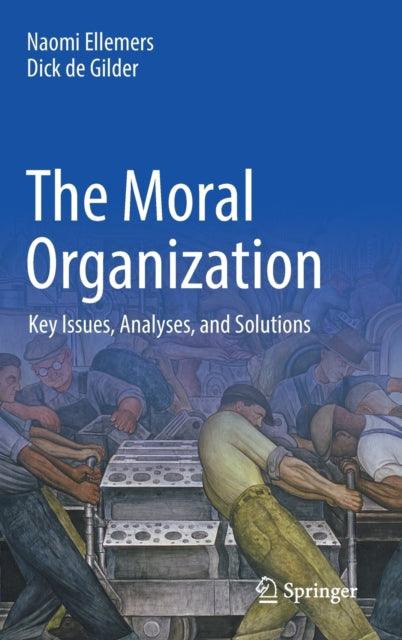 The Moral Organization: Key Issues, Analyses, and Solutions