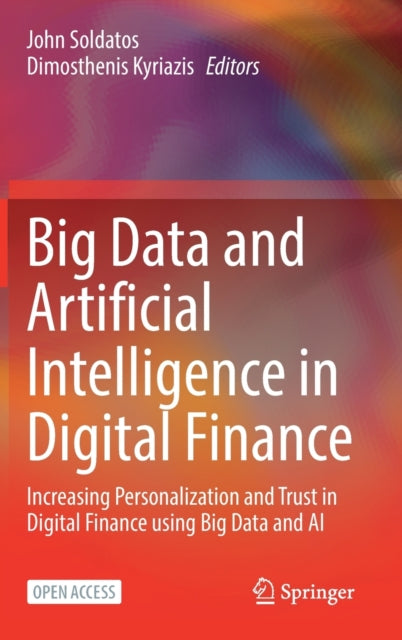 Big Data and Artificial Intelligence in Digital Finance: Increasing Personalization and Trust in Digital Finance using Big Data and AI