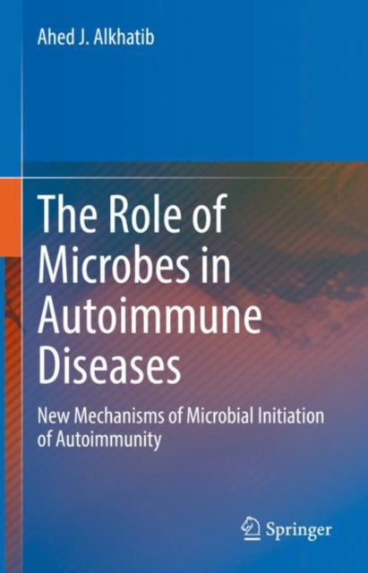 The Role of Microbes in Autoimmune Diseases: New Mechanisms of Microbial Initiation of Autoimmunity