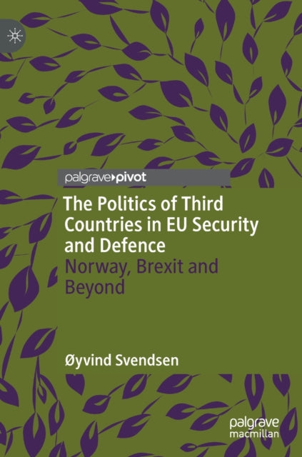 The Politics of Third Countries in EU Security and Defence: Norway, Brexit and Beyond