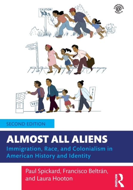 Almost All Aliens: Immigration, Race, and Colonialism in American History and Identity