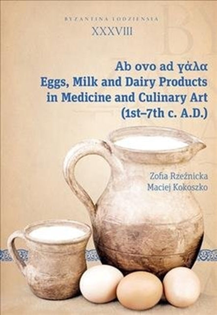 Milk and Dairy Products in the Culinary Art of Antiquity and Early Byzantium (1st - 7th Centuries AD)