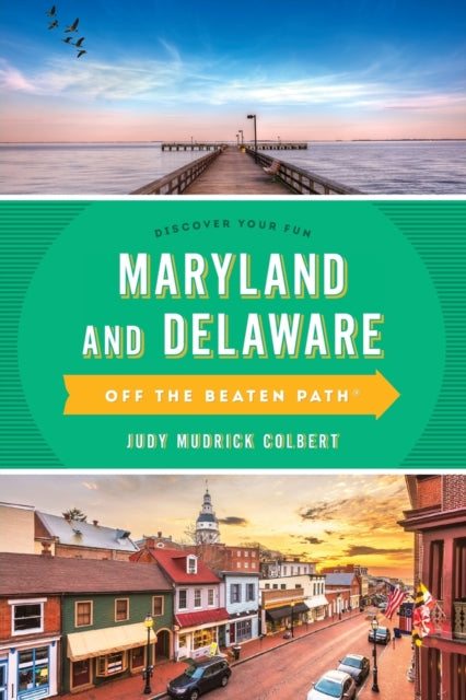 Maryland and Delaware Off the Beaten Path (R): A Guide to Unique Places
