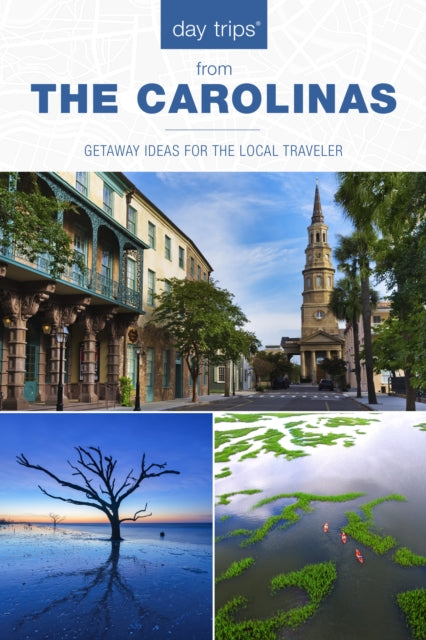 Day Trips (R) The Carolinas: Getaway Ideas for the Local Traveler