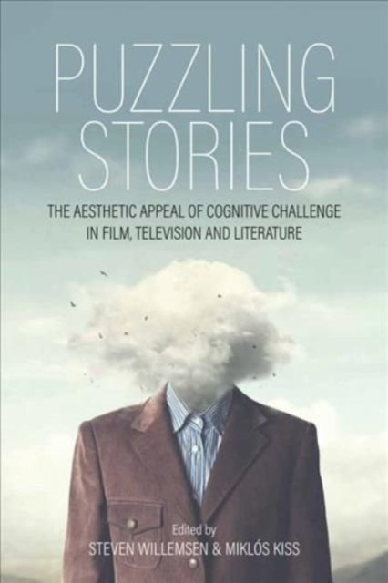 Puzzling Stories: The Aesthetic Appeal of Cognitive Challenge in Film, Television and Literature