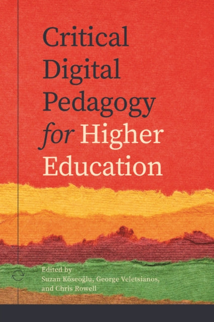 Critical Digital Pedagogy in Higher Education