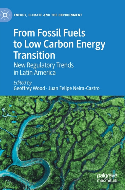 From Fossil Fuels to Low Carbon Energy Transition: New Regulatory Trends in Latin America