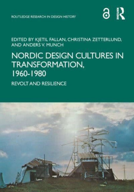 Nordic Design Cultures in Transformation, 1960-1980: Revolt and Resilience