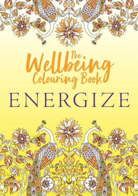 The Wellbeing Colouring Book: Energize
