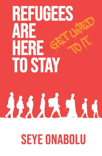 Refugees Are Here To Stay: Get Used To It
