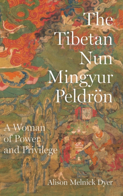 The Tibetan Nun Mingyur Peldroen: A Woman of Power and Privilege
