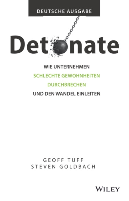Detonate - Wie Unternehmen schlechte Gewohnheiten durchbrechen und den Wandel einleiten