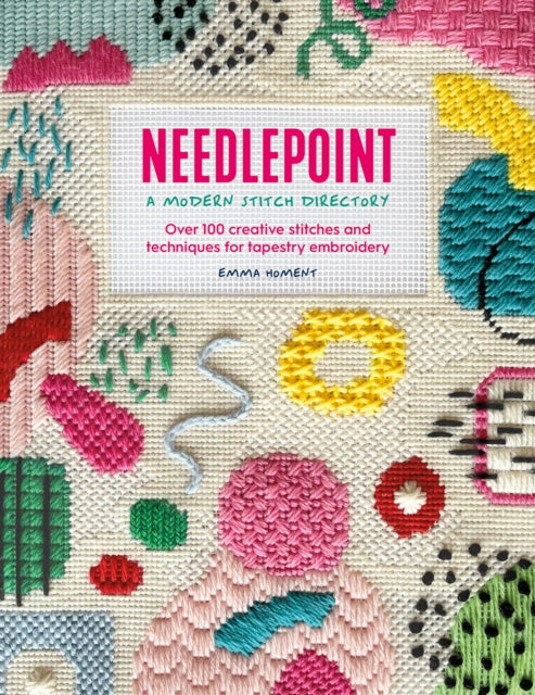 Needlepoint: A Modern Stitch Directory: Over 100 creative stitches and techniques for tapestry embroidery