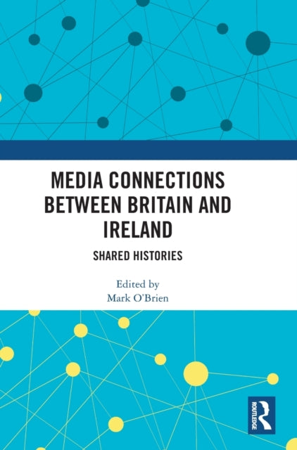 Media Connections between Britain and Ireland: Shared Histories