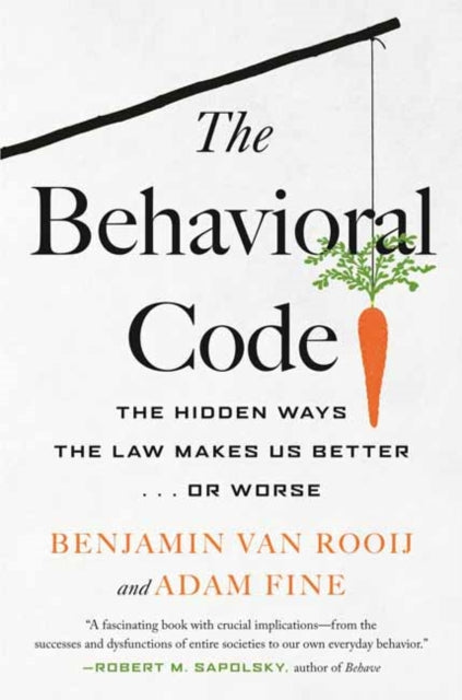 The Behavioral Code: The Hidden Ways the Law Makes Us Better ... or Worse