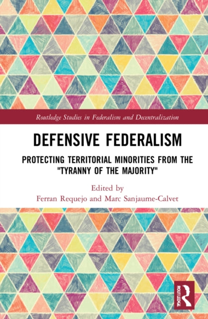 Defensive Federalism: Protecting Territorial Minorities from the "Tyranny of the Majority"