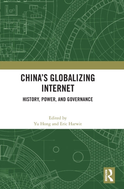 China's Globalizing Internet: History, Power, and Governance