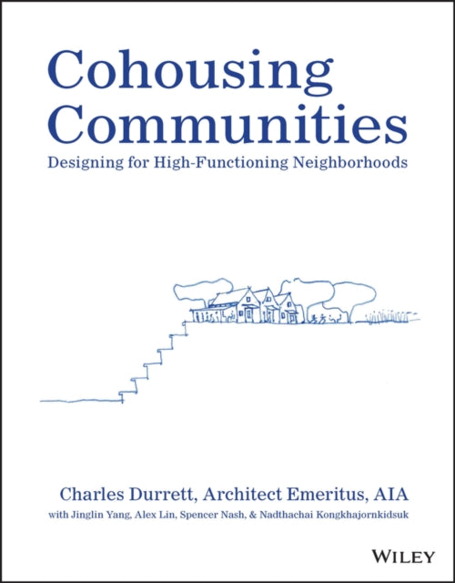 Cohousing Communities - Designing for High- Functioning Neighborhoods