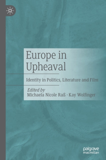 Europe in Upheaval: Identity in Politics, Literature and Film