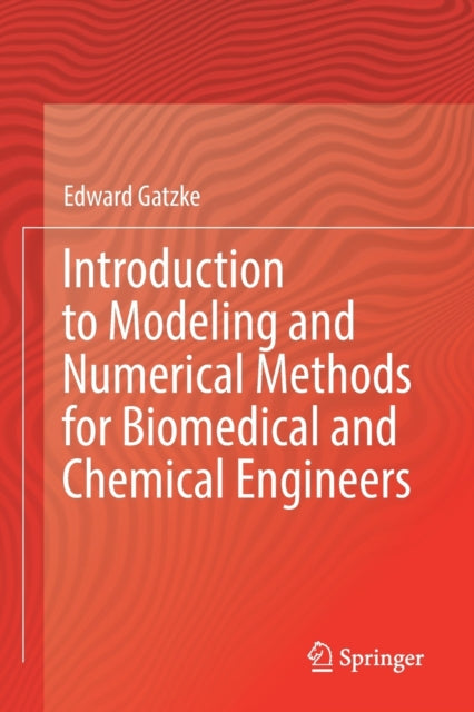 Introduction to Modeling and Numerical Methods for Biomedical and Chemical Engineers